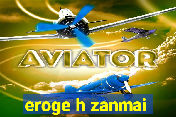 eroge h zanmai